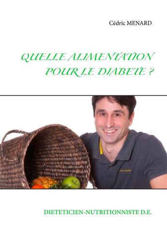 Couverture du livre « Quelle alimentation pour le diabète ? » de Cedric Menard aux éditions Books On Demand