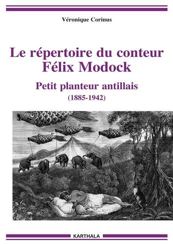 Couverture du livre « Le répertoire du conteur Félix Modock : petit planteur antillais (1885-1942) » de Veronique Cornius aux éditions Karthala