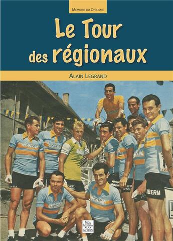 Couverture du livre « Le tour des régionaux » de Alain Le Grand aux éditions Editions Sutton