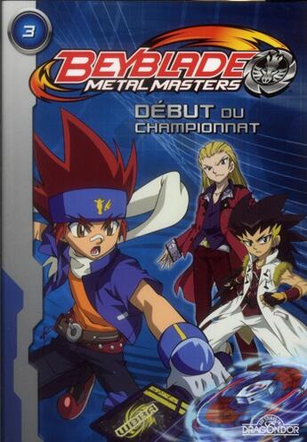 Couverture du livre « Beyblade - metal masters T.3 ; début du championnat » de  aux éditions Les Livres Du Dragon D'or