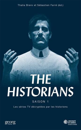 Couverture du livre « The historians ; saison 1 ; les séries TV décryptées par les historiens » de Sebastien Farre et Thalia Brero aux éditions Georg