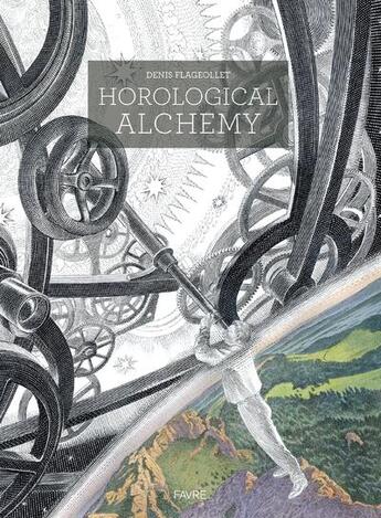 Couverture du livre « Horological alchemy » de Denis Flageollet aux éditions Favre