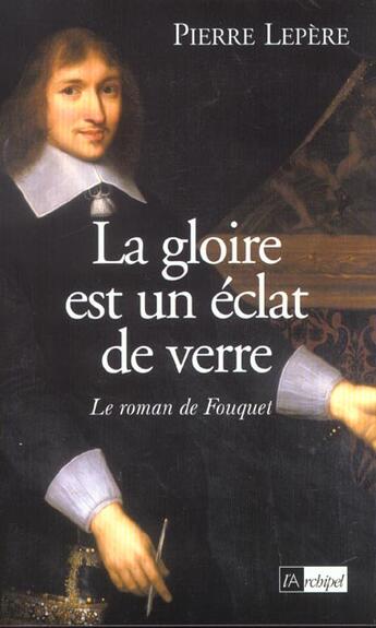 Couverture du livre « La Gloire Est Un Eclat De Verre » de Pierre Lepere aux éditions Archipel