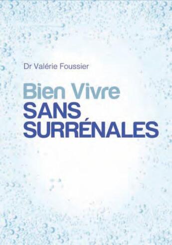 Couverture du livre « Bien vivre sans surrénales » de Valerie Foussier aux éditions Josette Lyon