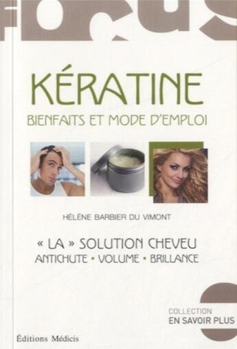 Couverture du livre « La kératine ; bienfaits et mode d'emploi » de Helene Barbier Du Vimont aux éditions Medicis