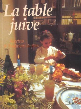 Couverture du livre « La Table Juive  ; Recettes, Traditions De Fetes » de Martine Chiche-Yana aux éditions Edisud