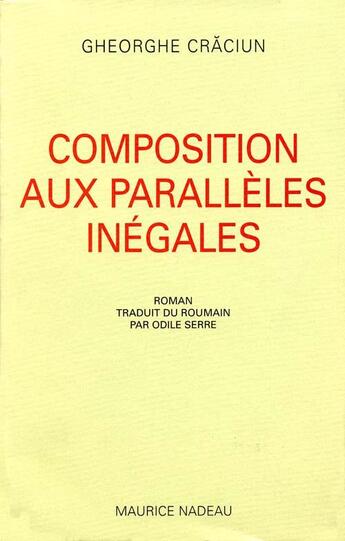 Couverture du livre « Composition aux parallèles inégales » de Gheorghe Craciun aux éditions Maurice Nadeau