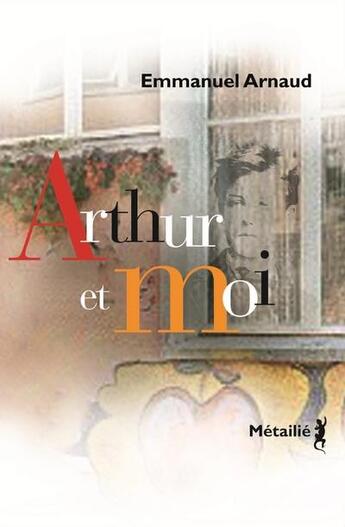 Couverture du livre « Arthur et moi » de Emmanuel Arnaud aux éditions Metailie