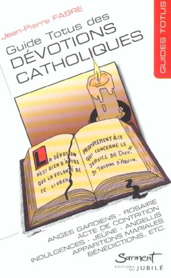 Couverture du livre « Guide totus - des devotions catholiques » de Jean-Pierre Fabre aux éditions Jubile