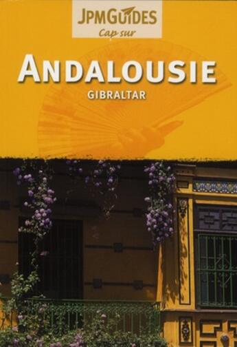 Couverture du livre « CAP SUR ; Andalousie ; Gilbratar (2e édition) » de Martin Gostelow aux éditions Jpm