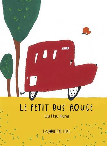 Couverture du livre « Le petit bus rouge » de Kung Liu Hsu aux éditions La Joie De Lire