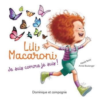 Couverture du livre « Lili Macaroni ; je suis comme je suis ! » de Nicole Testa aux éditions Dominique Et Compagnie