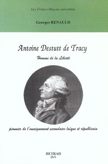 Couverture du livre « Antoine destutt de tracy - homme de la liberte » de Georges Renauld aux éditions Detrad Avs