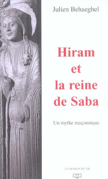 Couverture du livre « Hiram et la reine de saba » de Julien Behaeghel aux éditions Maison De Vie