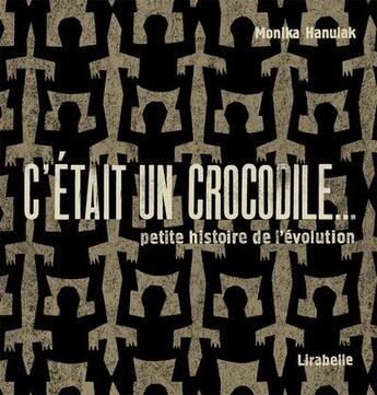 Couverture du livre « C'était un crocodile » de Monika Hanulak aux éditions Lirabelle