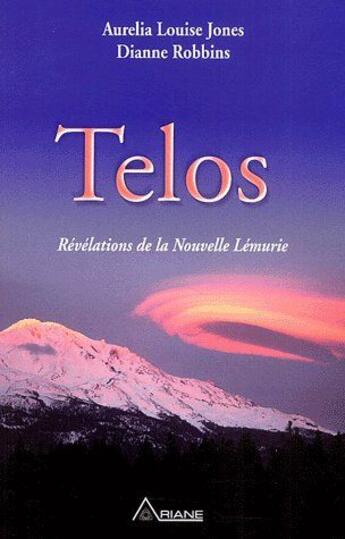 Couverture du livre « Telos ; révélations de la nouvelle Lémurie » de Jones & Robbins aux éditions Ariane