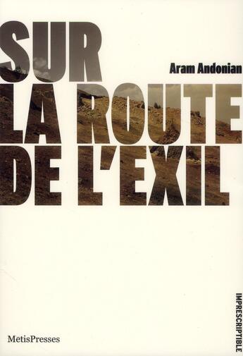 Couverture du livre « Sur la route de l'exil ; dans ce feu infernal » de Aram Andonain aux éditions Metispresses