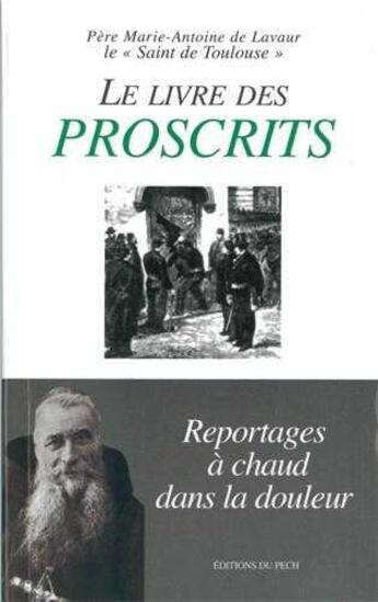 Couverture du livre « Le livre des proscrits - reportages a chaud dans la douleur » de De Lavaur M-A. aux éditions Pech