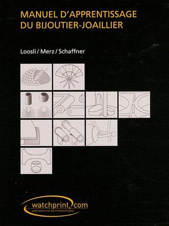 Couverture du livre « Manuel d'apprentissage du bijoutier-joaillier » de F. Loosli et H. Merz et A. Schaffner aux éditions Watchprint.com