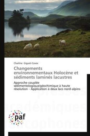 Couverture du livre « Changements environnementaux holocene et sediments lamines lacustres » de Giguet-Covex-C aux éditions Presses Academiques Francophones