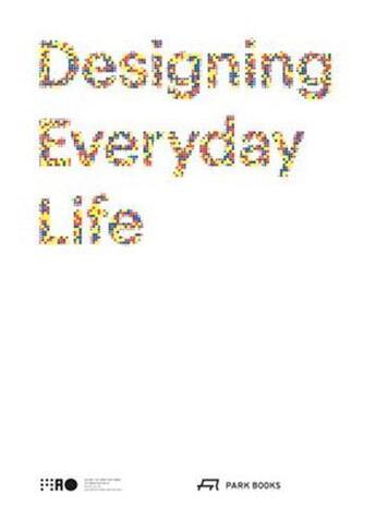 Couverture du livre « Designing everyday life » de Boelen aux éditions Park Books