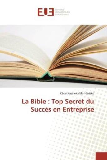 Couverture du livre « La Bible : Top Secret du succes en entreprise » de César Mundoleko aux éditions Editions Universitaires Europeennes