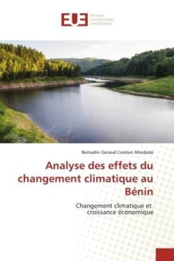 Couverture du livre « Analyse des effets du changement climatique au benin - changement climatique et croissance economiqu » de Ahodode B G C. aux éditions Editions Universitaires Europeennes