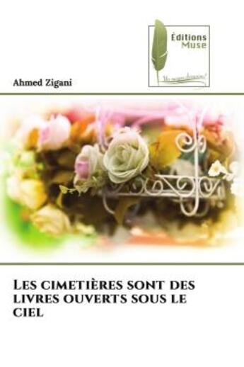 Couverture du livre « Les cimetieres sont des livres ouverts sous le ciel » de Zigani Ahmed aux éditions Muse