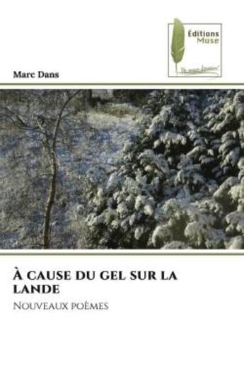 Couverture du livre « A cause du gel sur la lande - nouveaux poemes » de Marc Dans aux éditions Muse