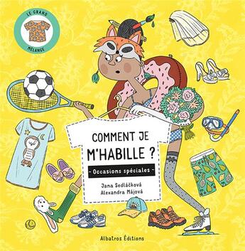 Couverture du livre « Comment je m'habille ? : occasions speciales » de Jana Sedlackova et Alexandra Hetmerova Majova aux éditions Albatros