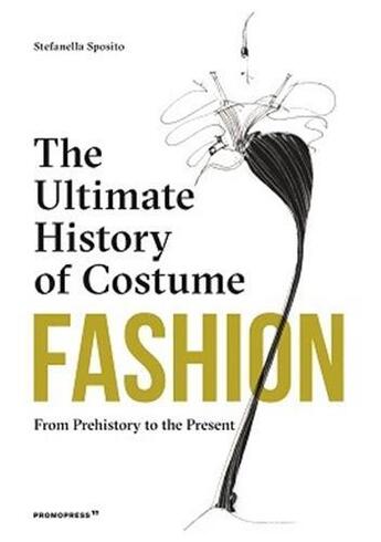 Couverture du livre « Fashion : the ultimate history of costume » de Stefania Sposito aux éditions Promopress