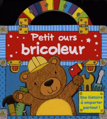 Couverture du livre « Petit ours bricoleur » de  aux éditions L'imprevu