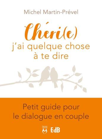 Couverture du livre « Chéri j'ai quelque chose à te dire » de Michel Martin-Prevel aux éditions Des Beatitudes