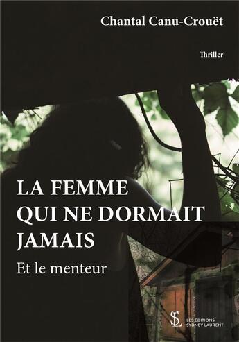 Couverture du livre « La femme qui ne dormait jamais - et le menteur » de Chantal Canu-Crouët aux éditions Sydney Laurent