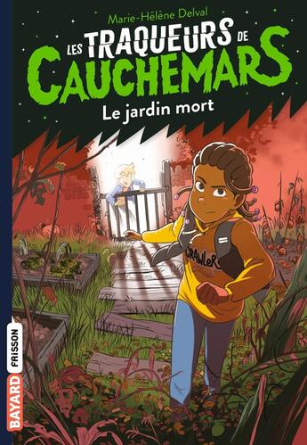 Couverture du livre « Les traqueurs de cauchemars Tome 3 : le jardin mort » de Marie-Helene Delval aux éditions Bayard Jeunesse