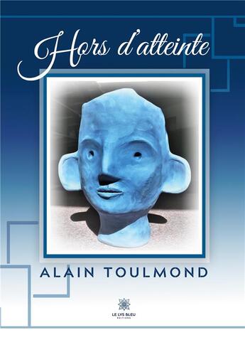 Couverture du livre « Hors d'atteinte » de Toulmond Alain aux éditions Le Lys Bleu