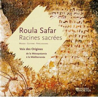 Couverture du livre « Racines sacrees - voix des origines de la mesopotamie a la mediterranee » de Roula Safar aux éditions Hortus