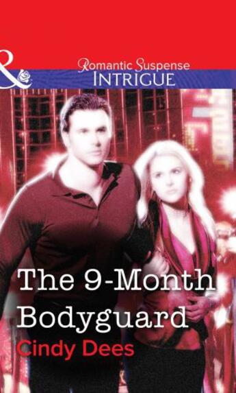 Couverture du livre « The 9-Month Bodyguard (Mills & Boon Intrigue) » de Cindy Dees aux éditions Mills & Boon Series