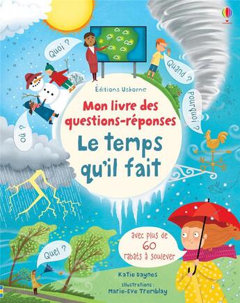 Couverture du livre « Mon livre des questions-réponses ; le temps qu'il fait » de Katie Daynes et Marie-Eve Tremblay aux éditions Usborne