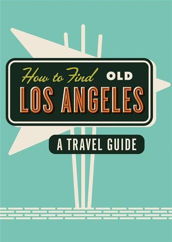 Couverture du livre « How to find old los angeles (paperback book) » de Cooper Kim aux éditions Herb Lester