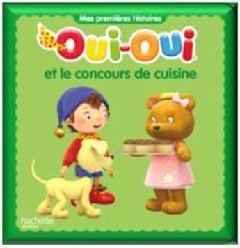 Couverture du livre « Oui-Oui et le concours de cuisine » de  aux éditions Hachette Jeunesse