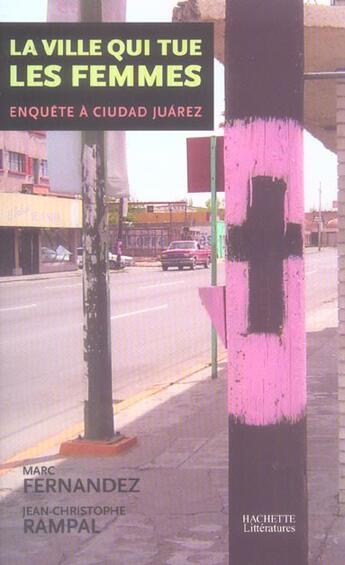 Couverture du livre « La ville qui tue les femmes - enquete a ciudad juarez » de Rampal/Fernandez aux éditions Hachette Litteratures