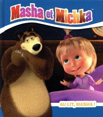 Couverture du livre « Masha et Michka ; au lit, Masha ! » de  aux éditions Hachette Jeunesse