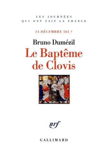 Couverture du livre « Le baptême de Clovis ; 24 décembre 505 ? » de Bruno Dumezil aux éditions Gallimard
