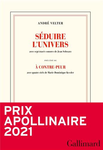 Couverture du livre « Séduire l'univers ; précédé de à contre-peur » de André Velter aux éditions Gallimard