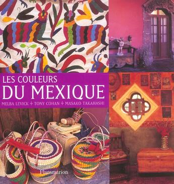 Couverture du livre « Les Couleurs Du Mexique » de Tony Cohan aux éditions Flammarion