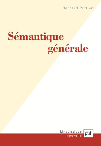 Couverture du livre « Sémantique générale (2e édition) » de Bernard Pottier aux éditions Puf