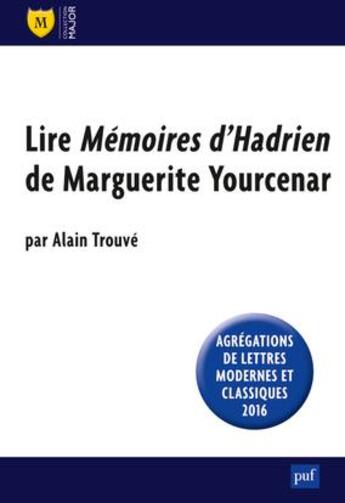 Couverture du livre « Lire mémoires d'Hadrien de Marguerite Yourcenar (2e édition) » de Pascal Trouve aux éditions Belin Education