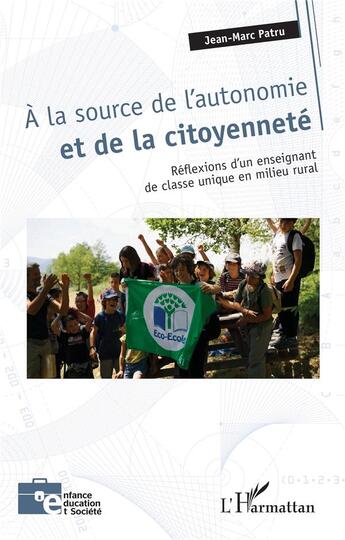 Couverture du livre « A la source de l'autonomie et de la citoyenneté : réflexions d'un enseignant de classe unique en milieu rural » de Jean-Marc Patru aux éditions L'harmattan