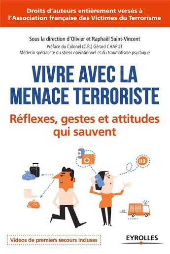 Couverture du livre « Vivre avec la menace terroriste ; réflexes, gestes et attitudes qui sauvent » de Olivier Saint-Vincent et Raphael Saint-Vincent aux éditions Eyrolles